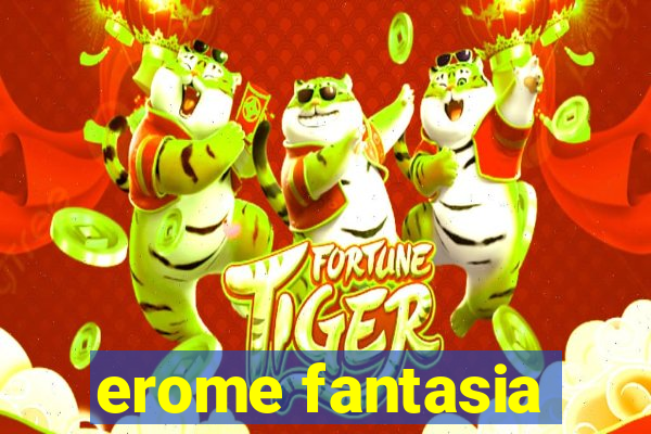 erome fantasia